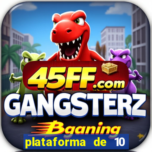 plataforma de 10 reais tigre